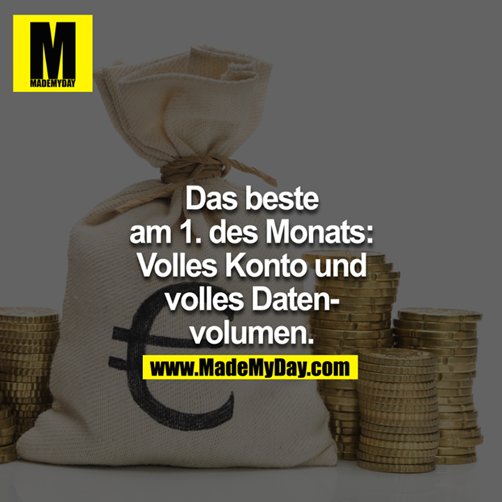Das beste am 1. des Monats: Volles Konto und volles Datenvolumen.