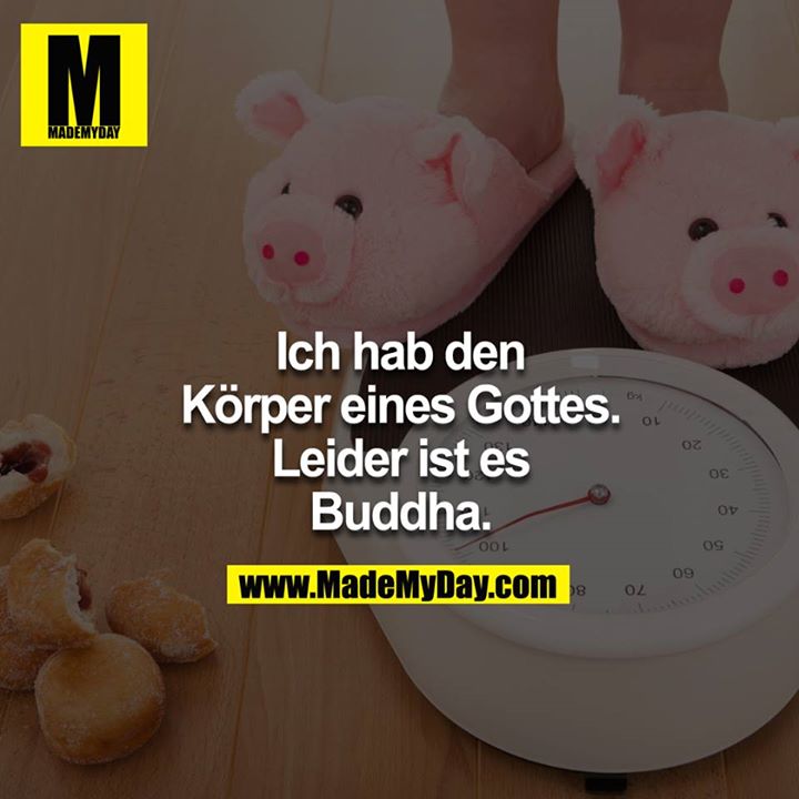 Ich hab den Körper eines Gottes. Leider ist es Buddha