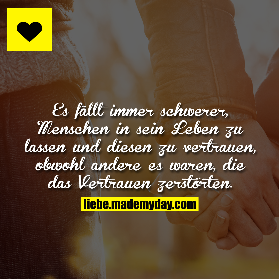 Es fällt immer schwerer, Menschen in sein Leben zu lassen und diesen zu vertrauen, obwohl andere es waren, die das Vertrauen zerstörten.
