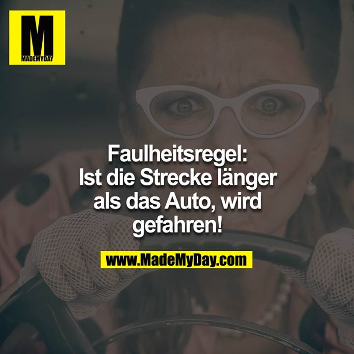 Faulheitsregel: Ist die Strecke länger als das Auto, wird gefahren!