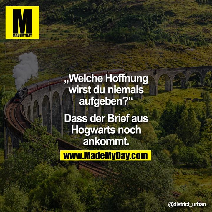"Welche Hoffnung wirst du niemals aufgeben?" - "Dass der Brief aus Hogwarts noch ankommt." 