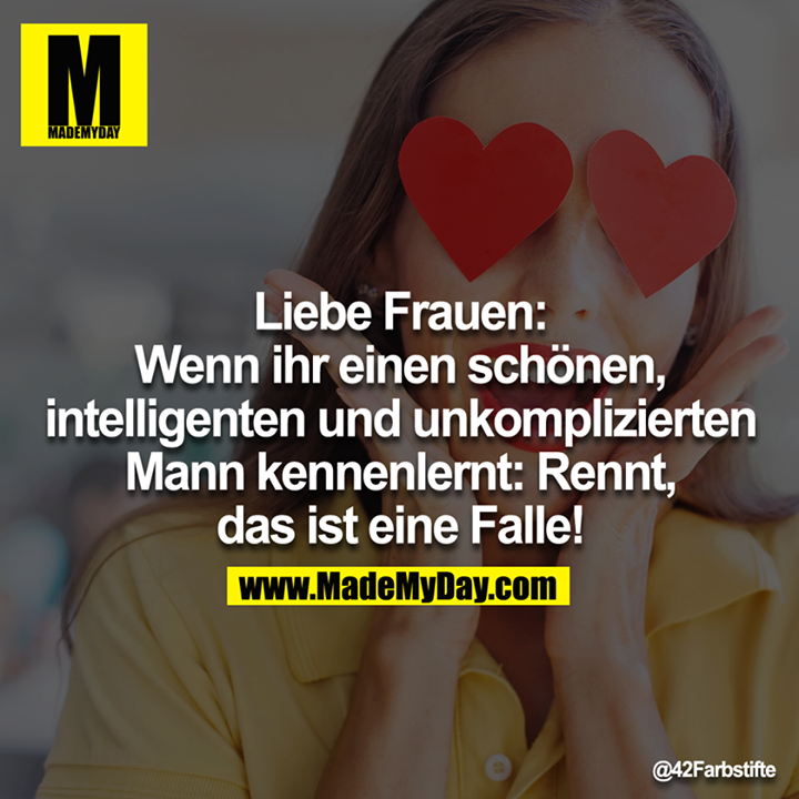 Liebe Frauen Wenn ihr einen Made My Day