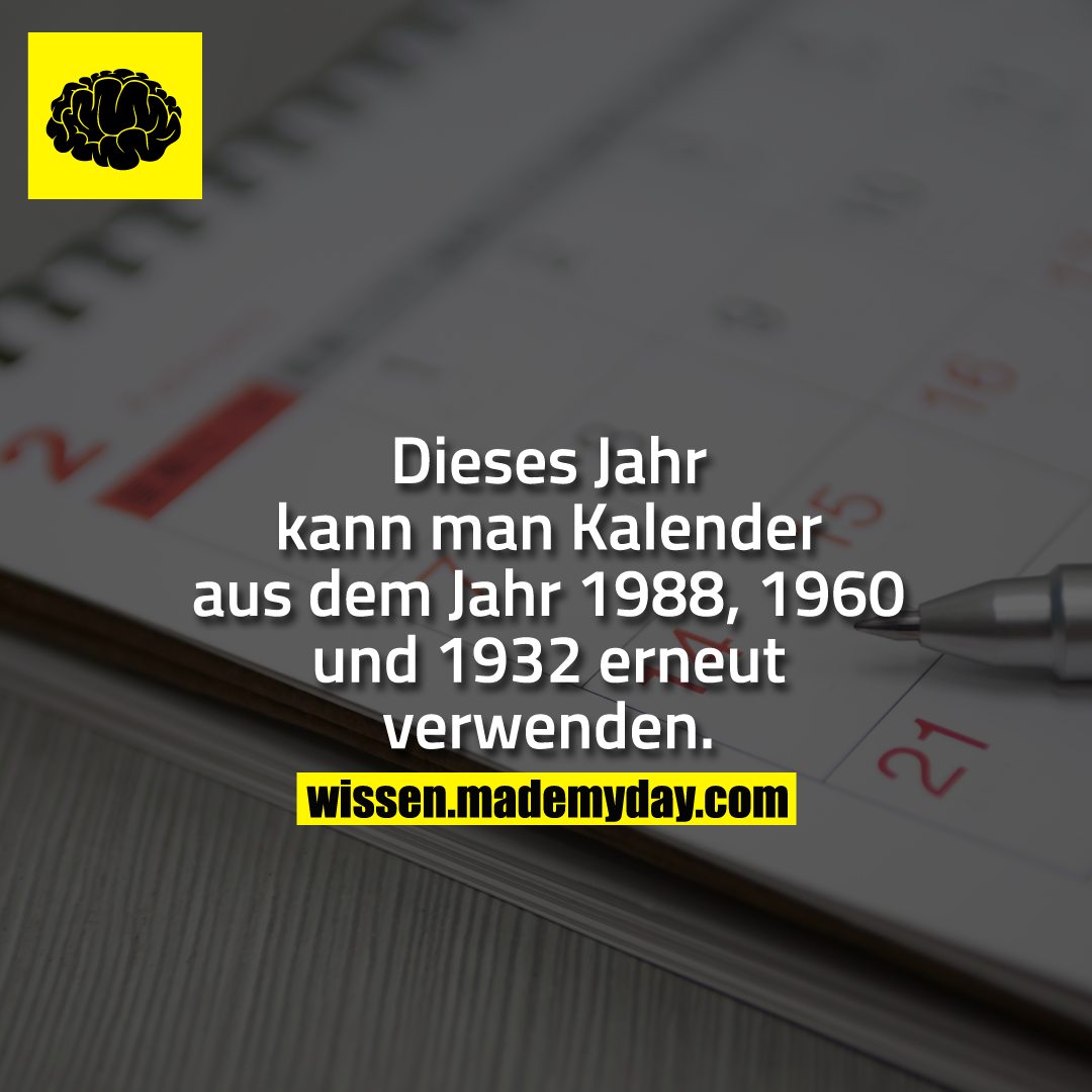 Dieses Jahr kann man kalender aus dem Jahr 1988, 1960 und 1932 erneut verwenden.