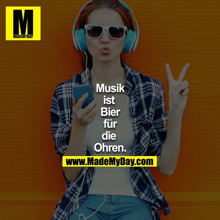 Musik<br />
ist <br />
Bier<br />
für<br />
die <br />
Ohren