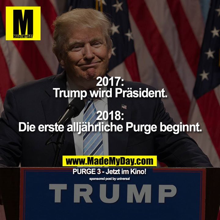 2017: Trumpf wird Präsident<br />
2018: Die erste jährliche Purge beginnt.