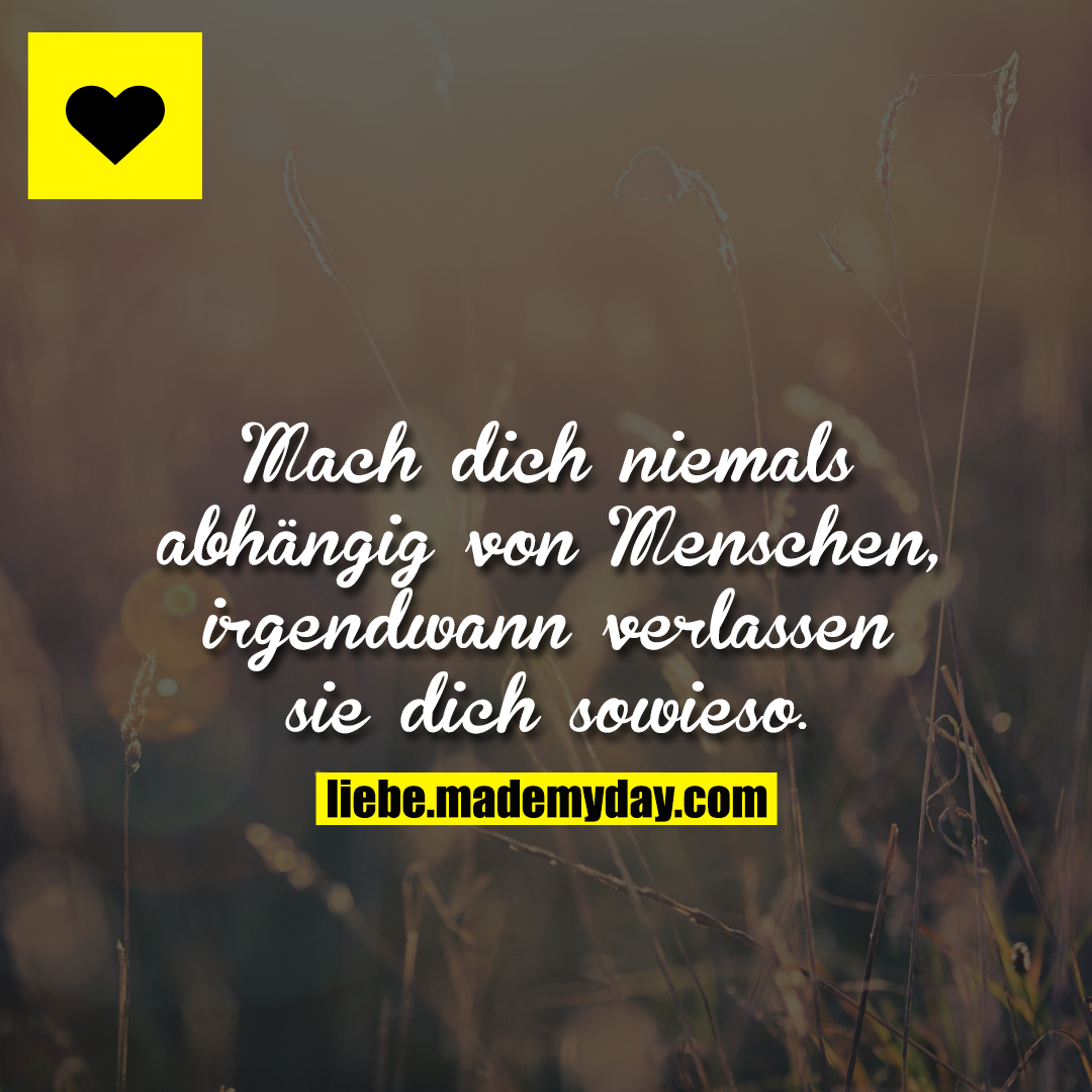 Mach dich niemals abhängig von Made My Day