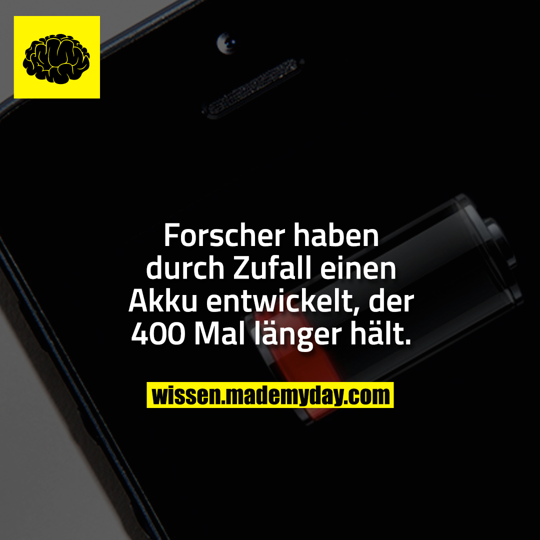 Forscher haben durch Zufall einen Akku entwickelt, der 400 Mal länger hält.