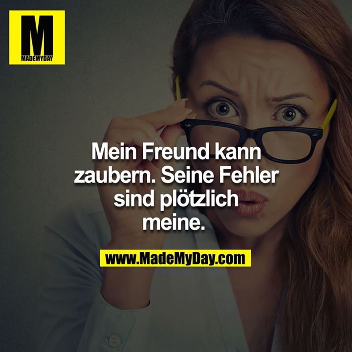 Mein Freund kann zaubern. Seine Fehler sind plötzlich meine. 