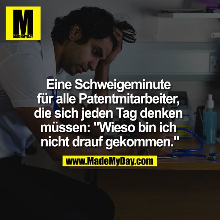 Eine Schweigeminute für alle Patentmitarbeiter, die sich jeden Tag denken müssen: "Wieso bin ich nicht drauf gekommen."