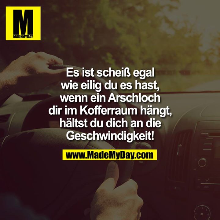 Es ist scheiß egal wie Made My Day
