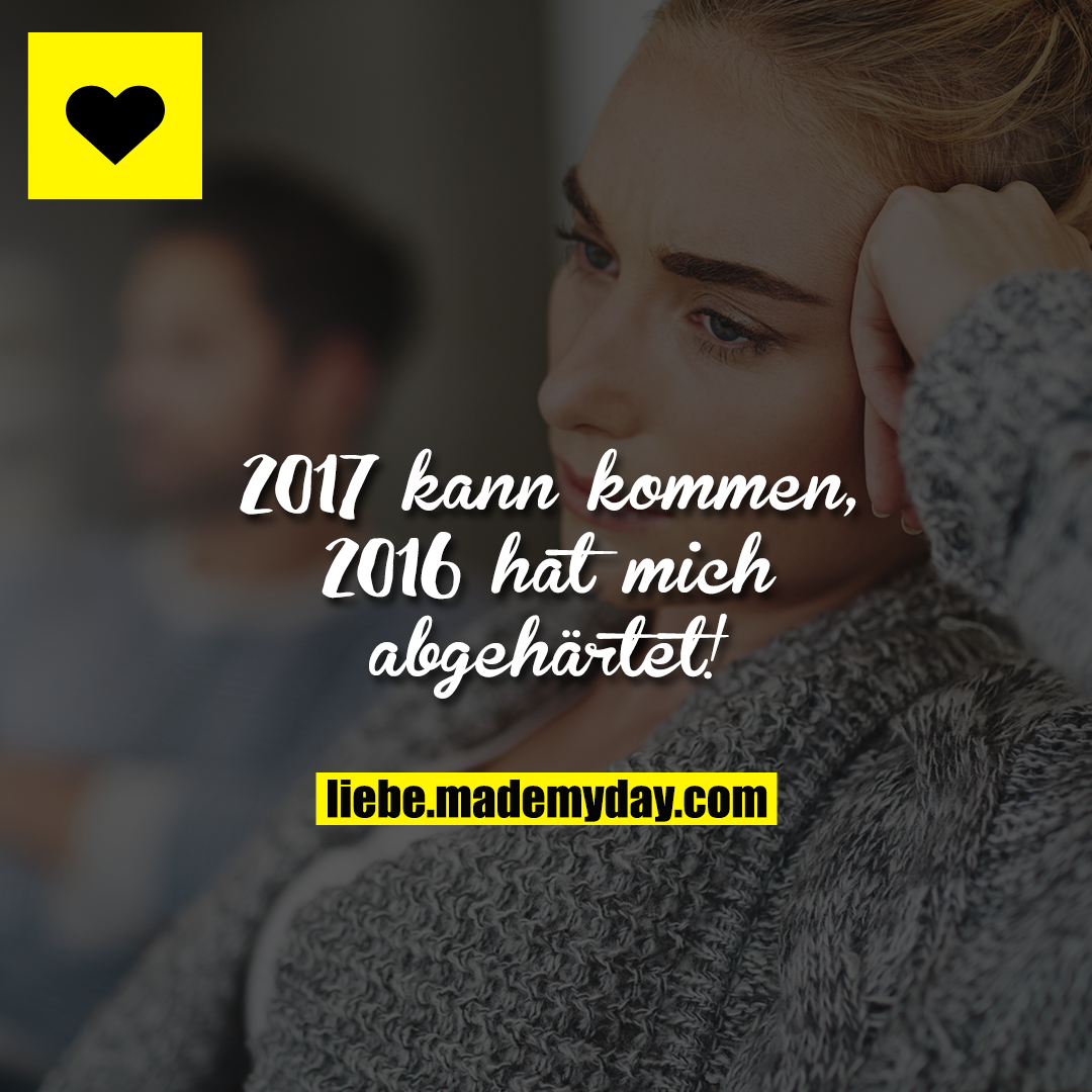 2017 kann kommen, 2016 hat mich abgehärtet!