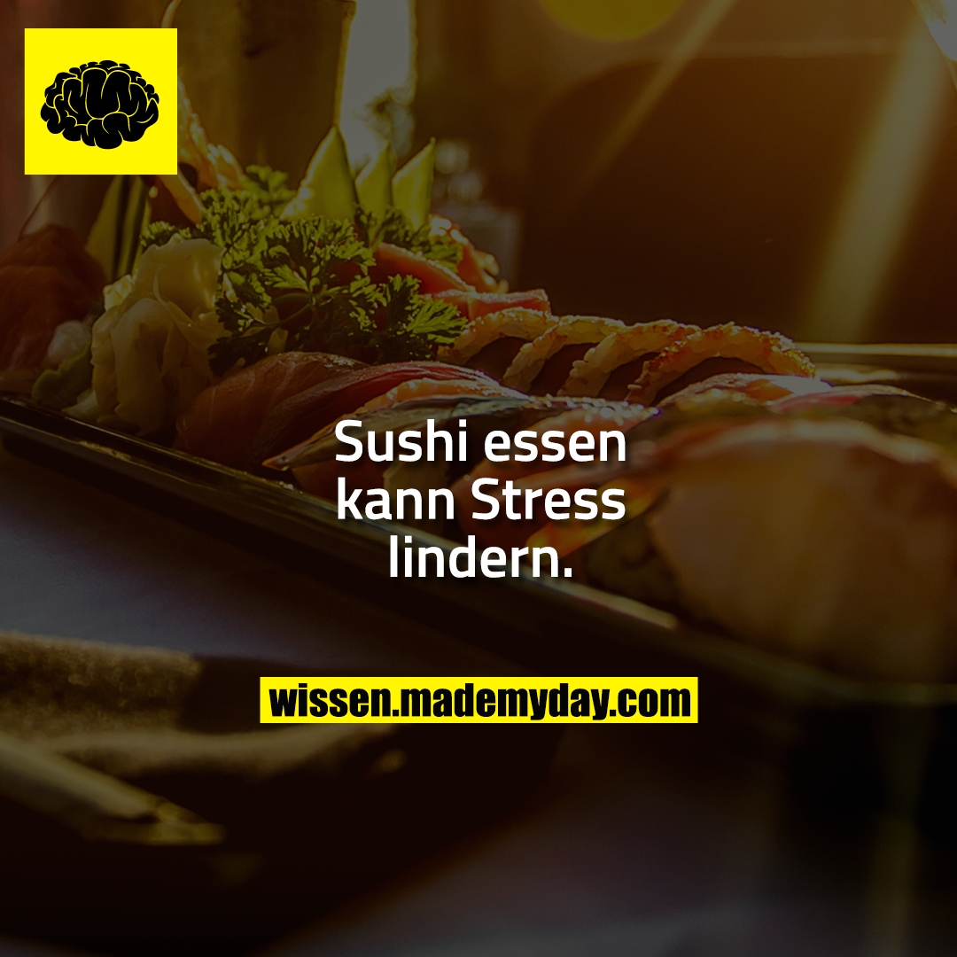 Sushi essen kann Stress lindern.