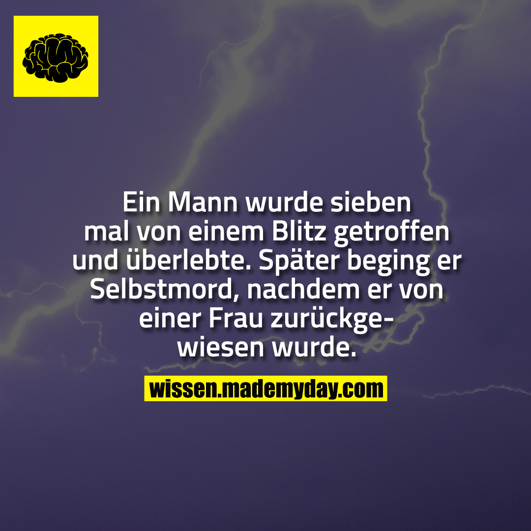 Ein Mann wurde sieben mal von einem Blitz getroffen und überlebte. Später beging er Selbstmord, nachdem er von einer Frau zurückgewiesen wurde.