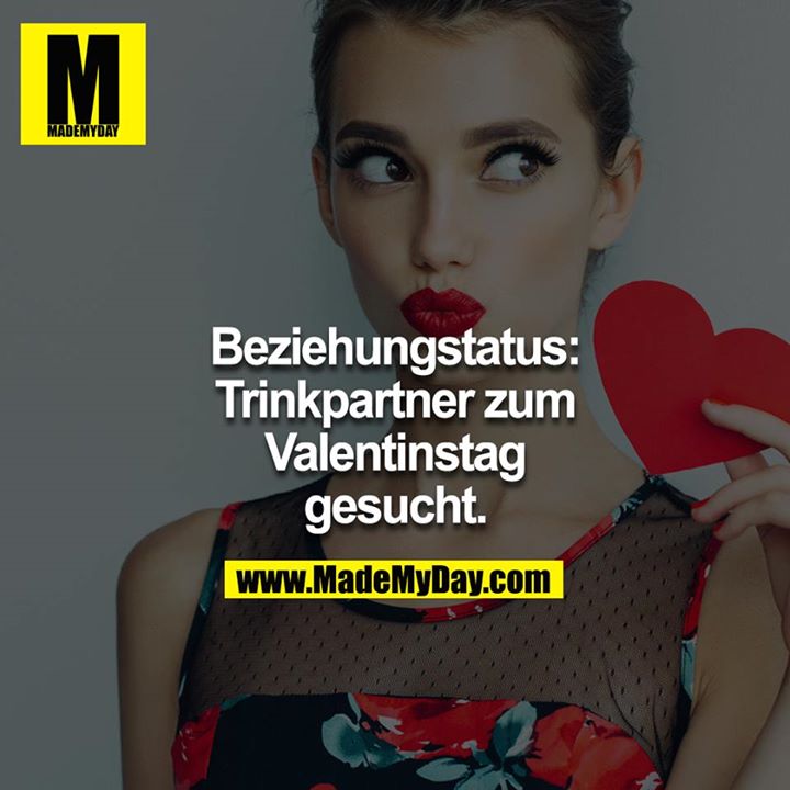 Beziehungstatus: Trinkpartner zum Valentinstag gesucht.