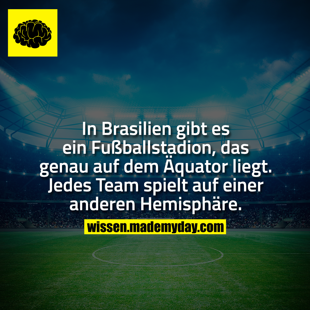 In Brasilien gibt es ein Fußballstadion, das genau auf dem Äquator liegt. Jedes Team spielt auf einer anderen Hemisphäre.