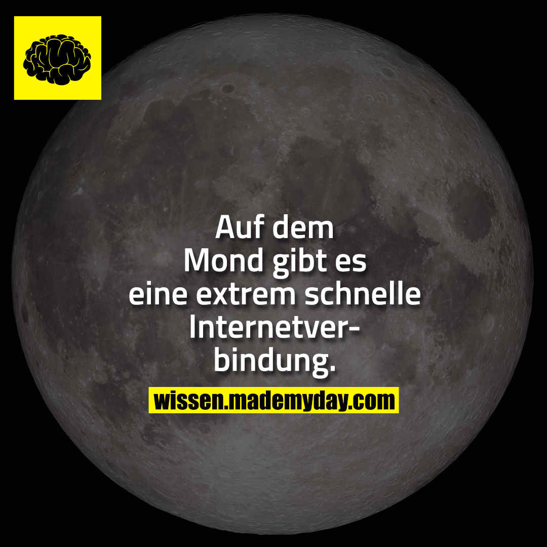 Auf dem Mond gibt es eine extrem schnelle Internetverbindung.