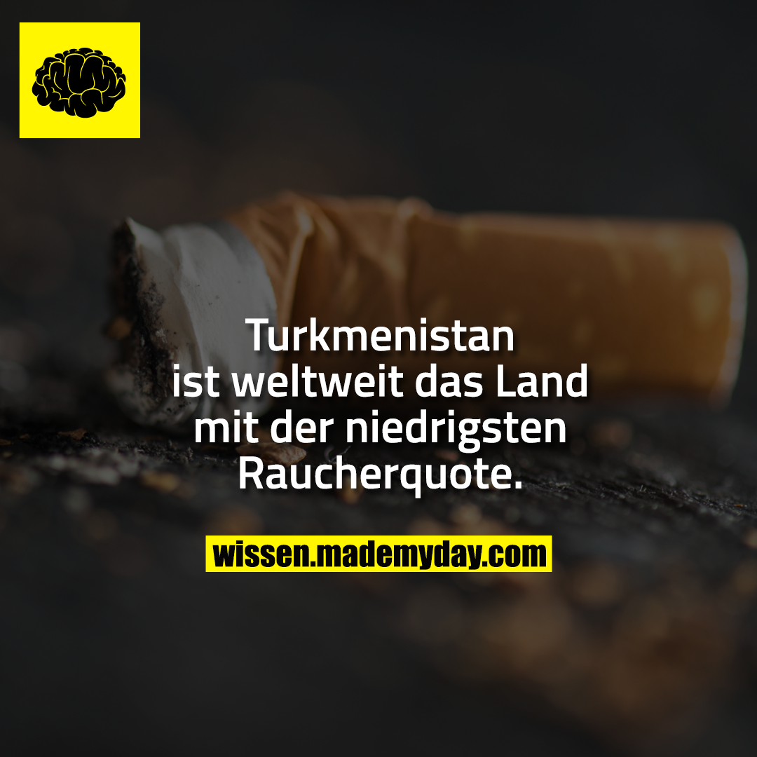 Turkmenistan ist weltweit das Land mit der niedrigsten Raucherquote.