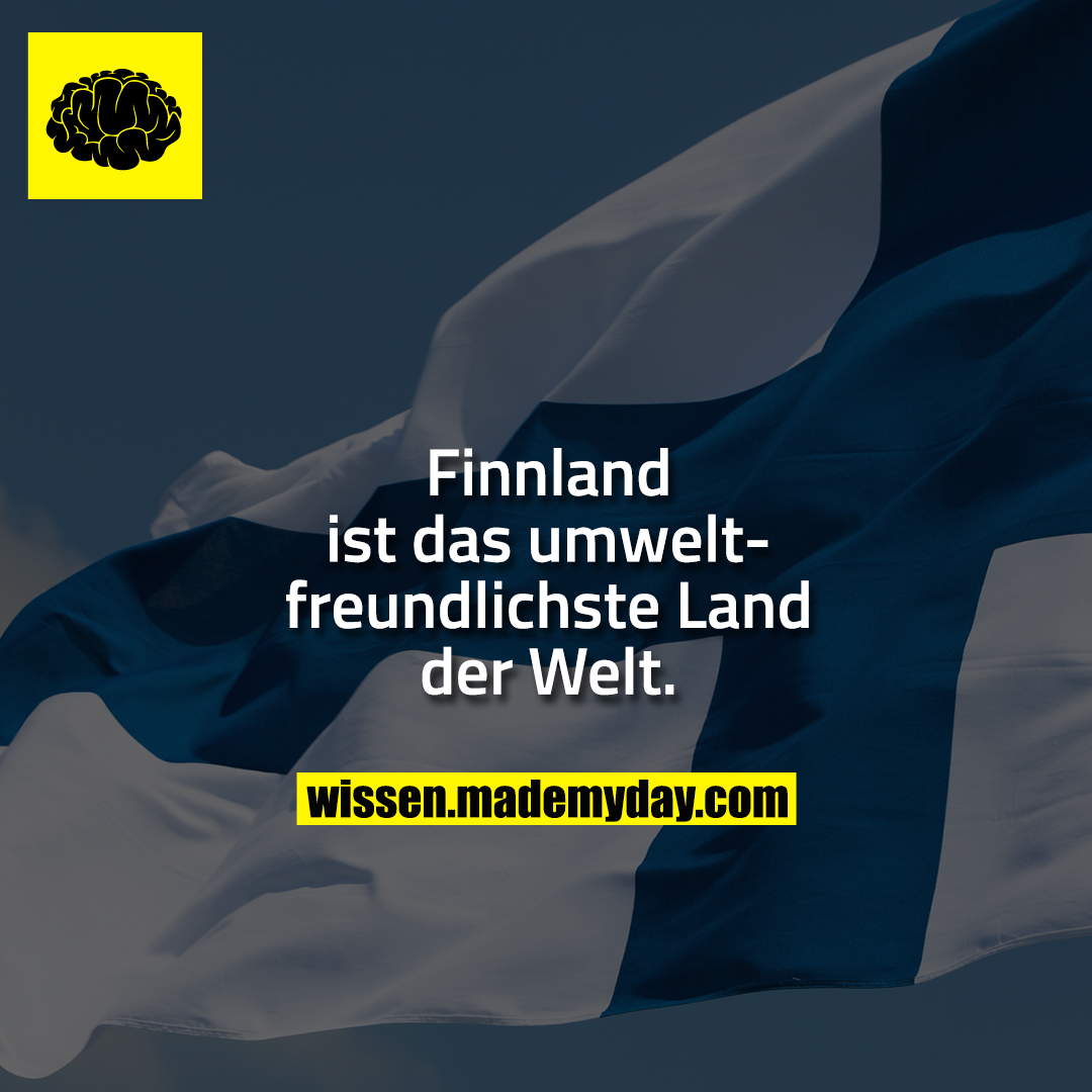 Finnland ist das umweltfreundlichste Land der Welt.