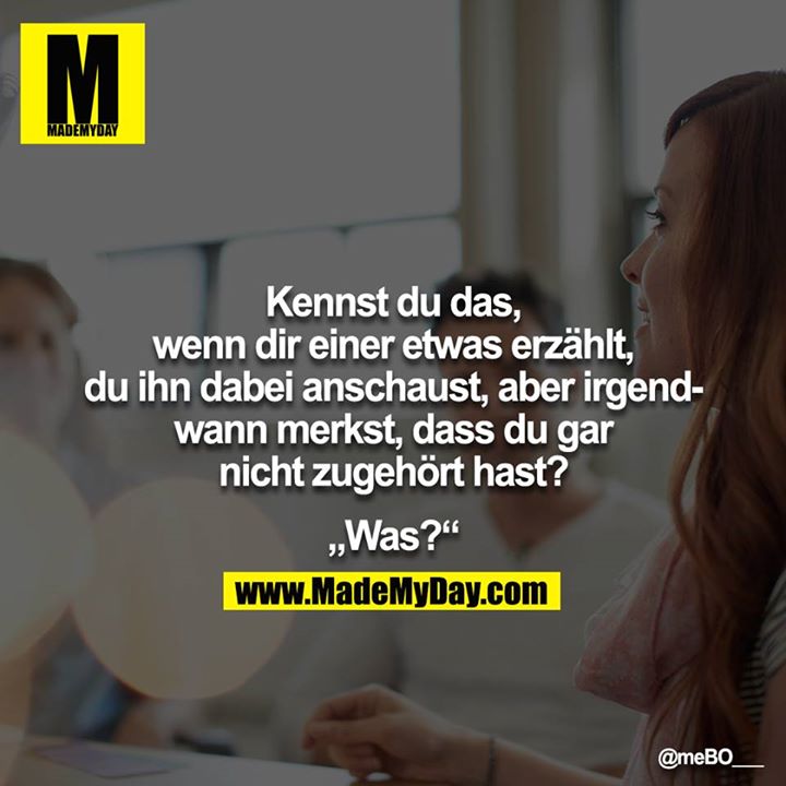 Kennst du das, wenn dir Made My Day