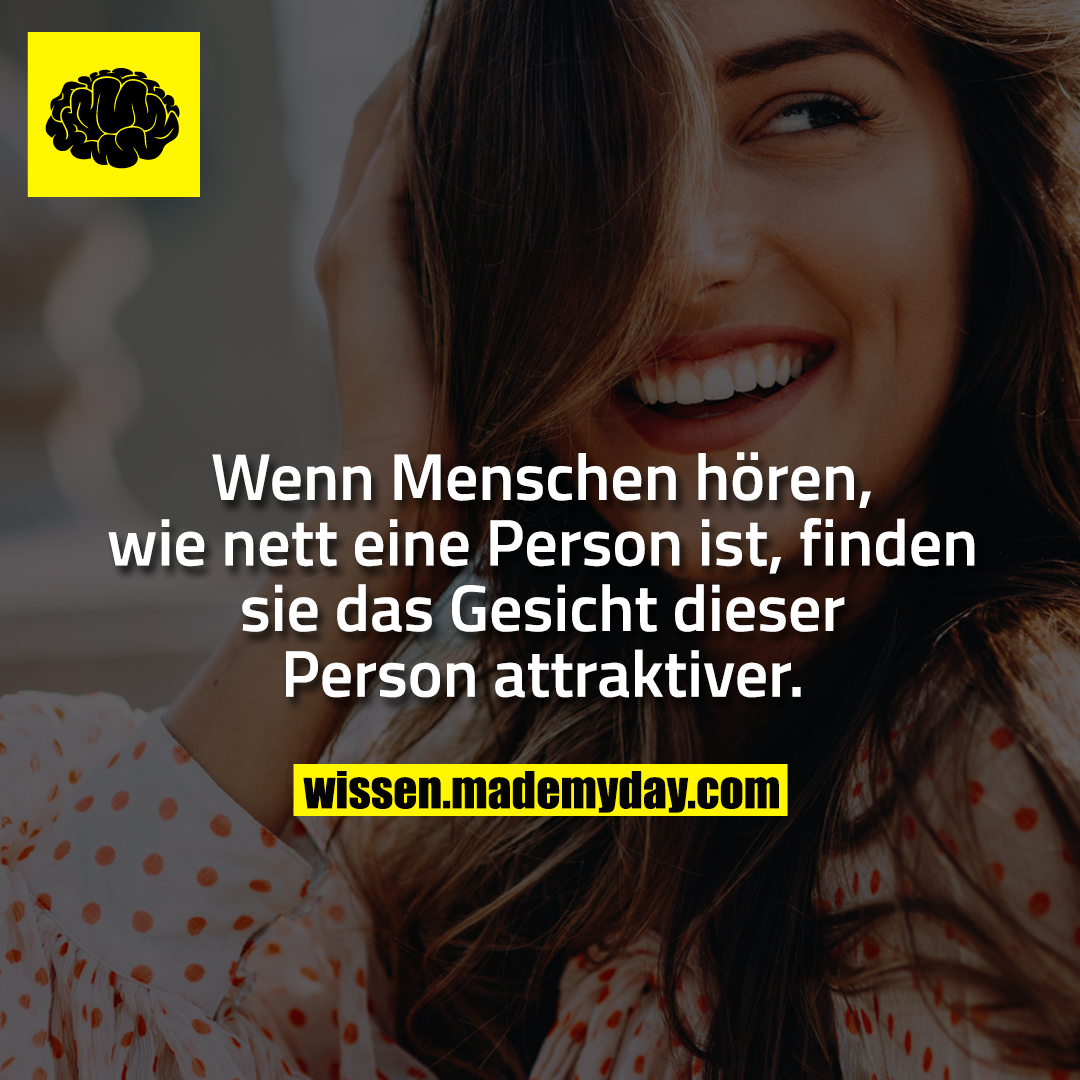 Wenn Menschen hören, wie nett eine Person ist, finden sie das Gesicht dieser Person attraktiver.