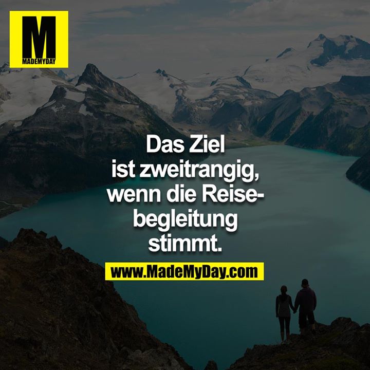 Das Ziel ist zweitrangig, wenn die Reisebegleitung stimmt.