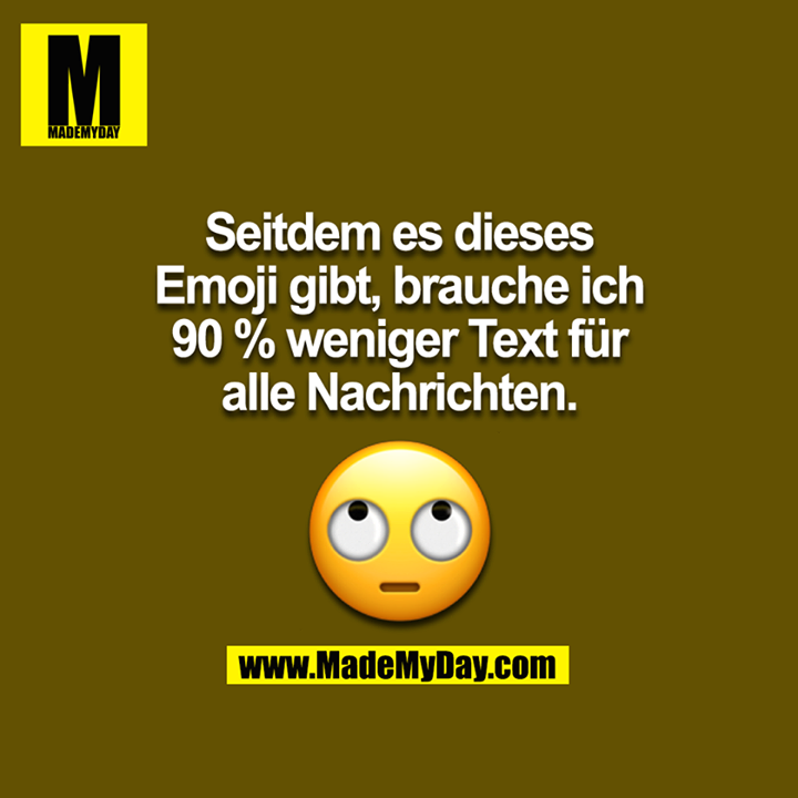Seitdem es dieses Emoji gibt, brauche ich 90 % weniger Text für alle Nachrichten. ?