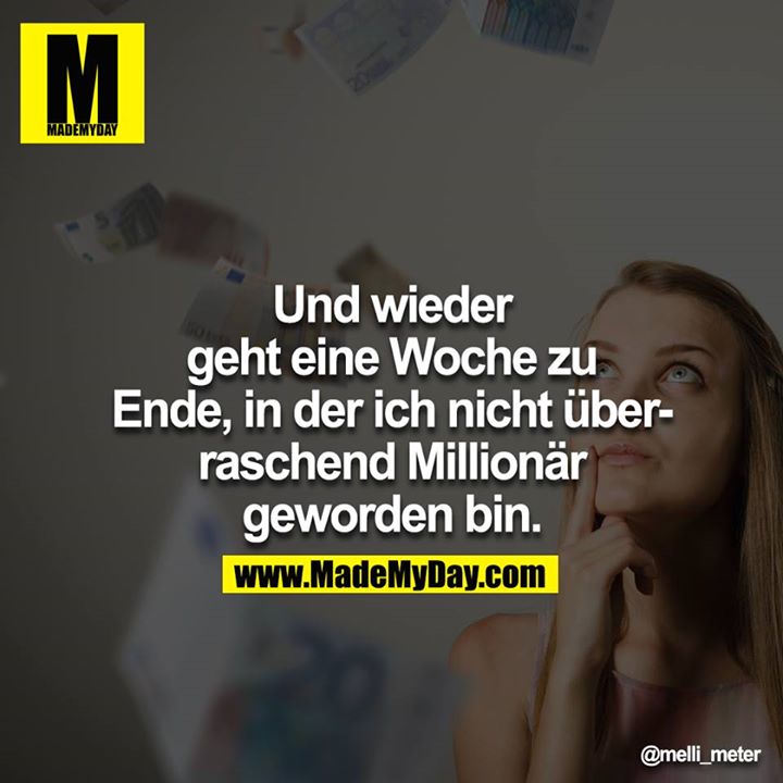 Und wieder geht eine Woche zu Ende, in der ich nicht überraschend Millionär geworden bin.