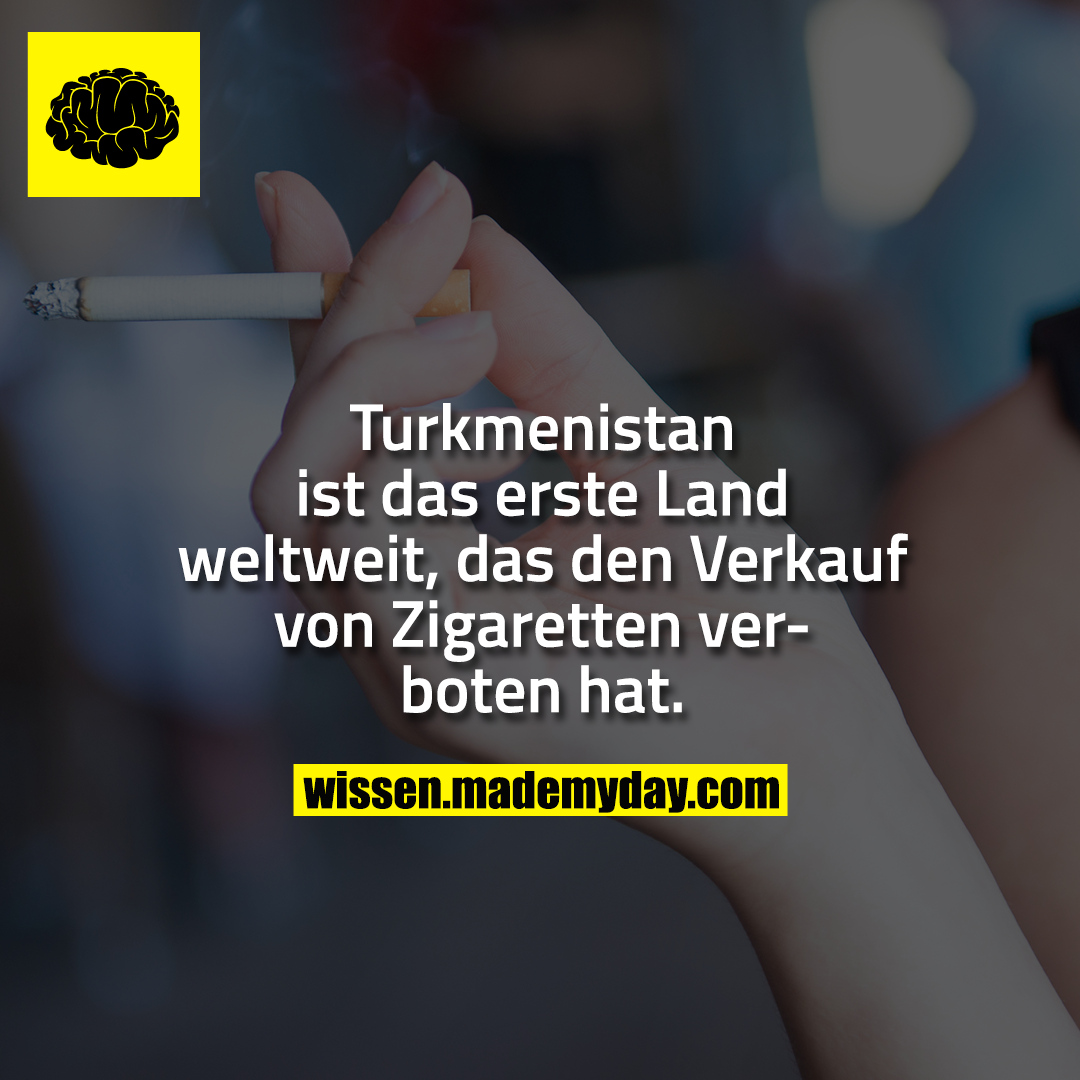 Turkmenistan ist das erste Land weltweit, das den Verkauf von Zigaretten verboten hat.