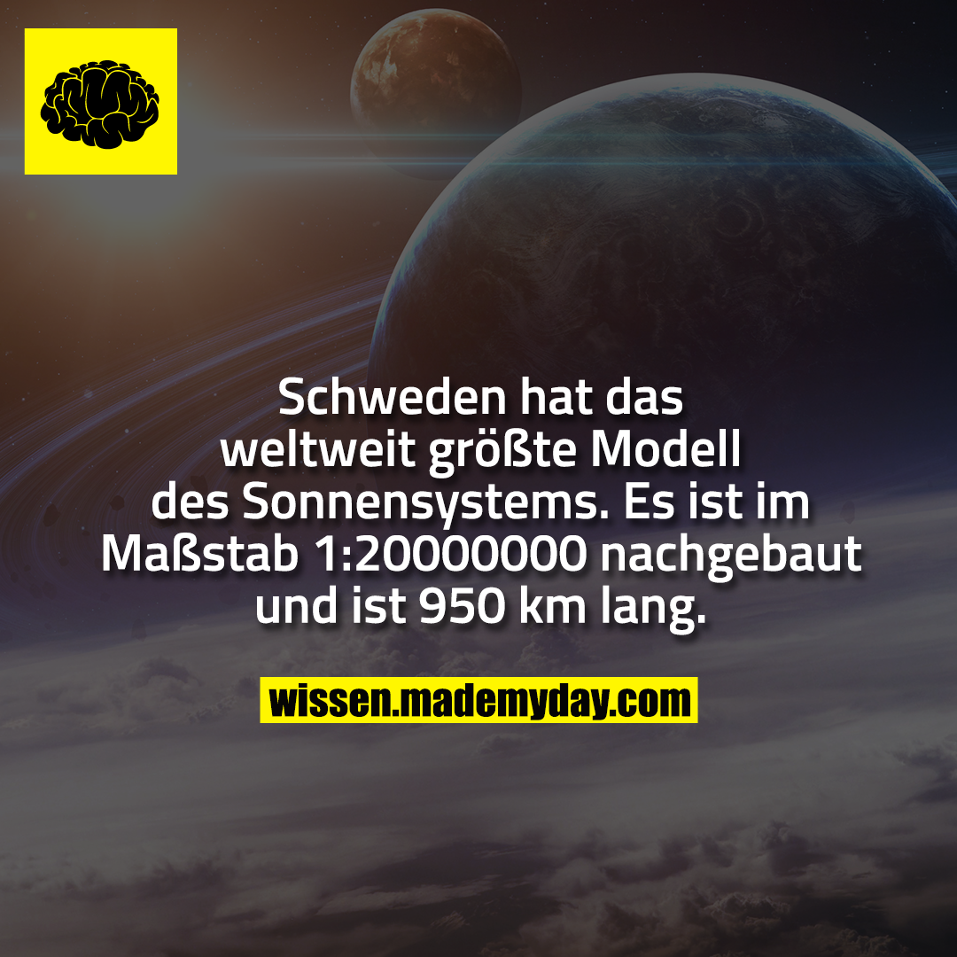 Schweden hat das weltweit größte Modell des Sonnensystems. Es ist im Maßstab 1:20000000 nachgebaut und ist 950 km lang.