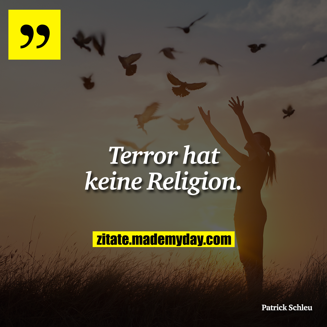 Terror hat keine Religion.