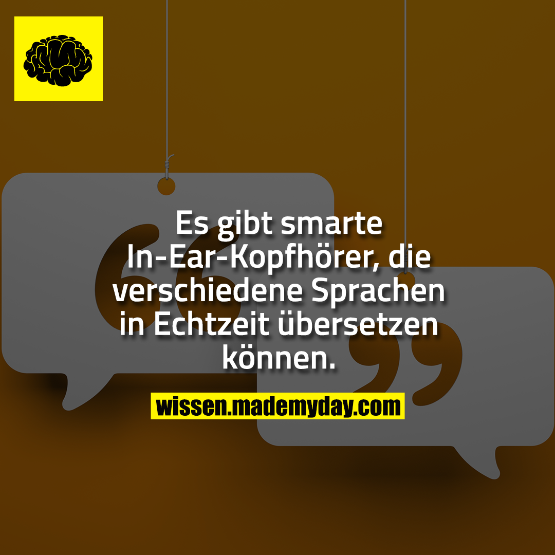Es gibt smarte In-Ear-Kopfhörer, die verschiedene Sprachen in Echtzeit übersetzen können.