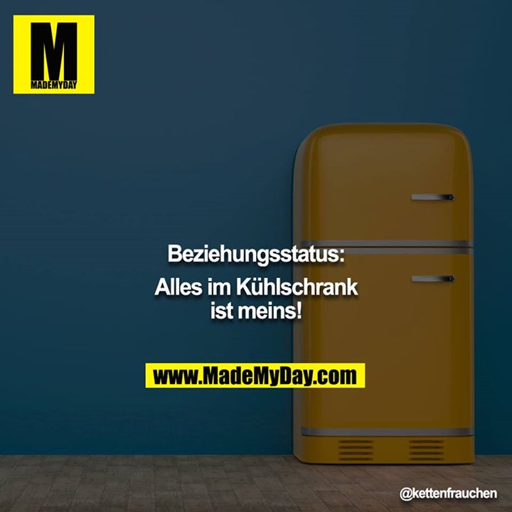 Beziehungsstatus:<br />
Alles im Kühlschrank ist meins!