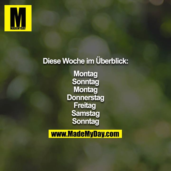 Diese Woche im Überblick:<br />
<br />
Montag<br />
Sonntag<br />
Montag<br />
Donnerstag<br />
Freitag <br />
Samstag<br />
Sonntag