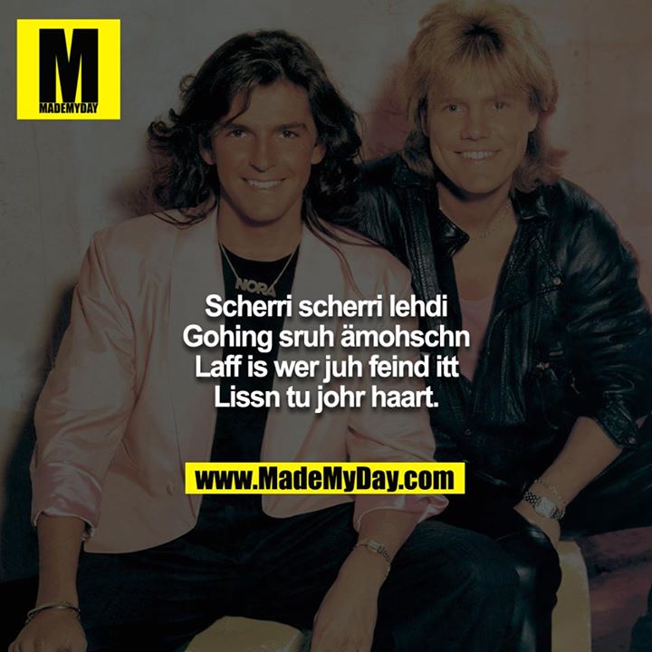 Scherri scherri lehdi<br />
Gohing sruh ämohschn<br />
Laff is wer juh feind itt<br />
Lissn tu johr haart