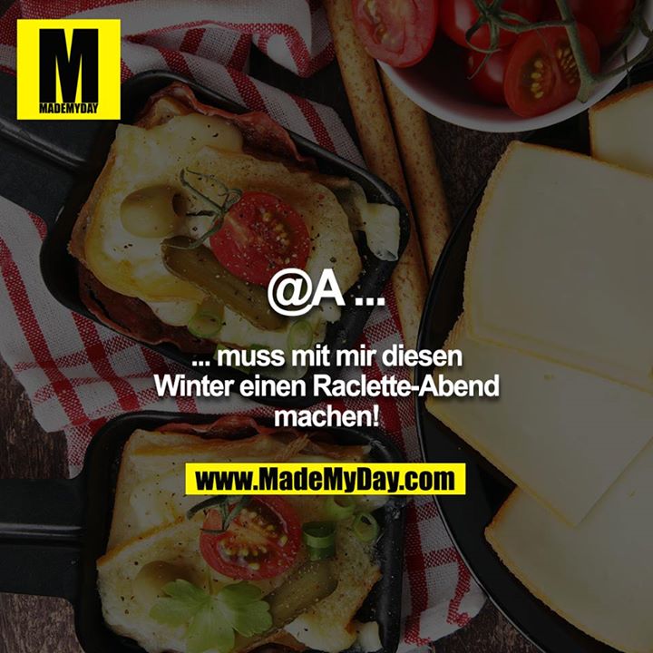 @A muss mit mir diesen Winter einen Raclette-Abend machen!