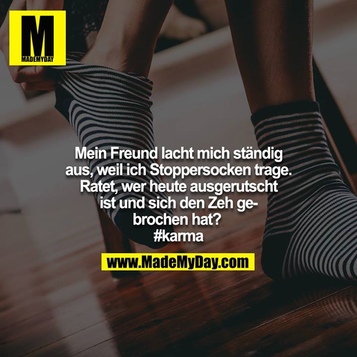 Mein Freund lacht mich ständig aus, weil ich Stoppersocken trage. Ratet, wer heute ausgerutscht ist und sich den Zeh gebrochen hat?  #karma