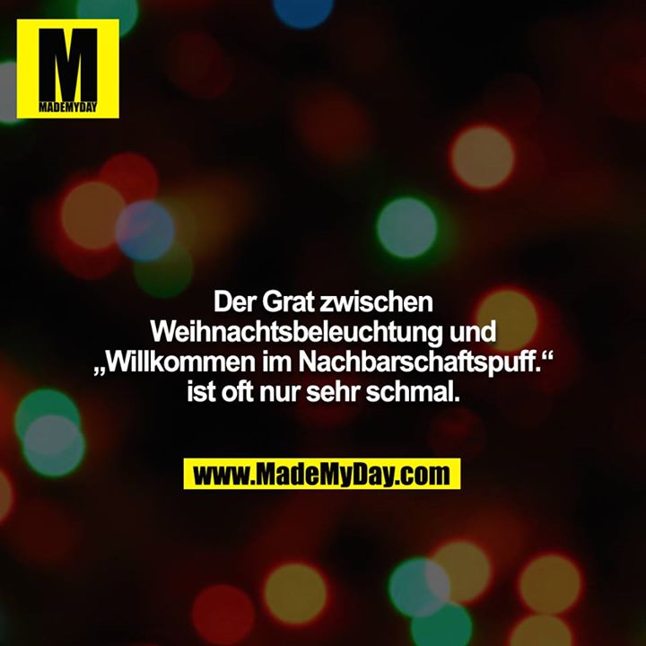 Der Grat zwischen Weihnachtsbeleuchtung und „Willkommen im Nachbarschaftspuff.“ ist oft nur sehr schmal.
