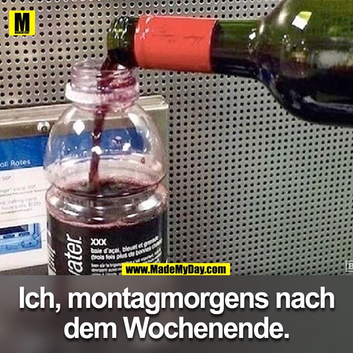 Ich, Montagmorgens nach dem Wochenende.