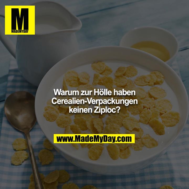 Warum zur Hölle haben Cerealien-Verpackungen keinen Ziploc?