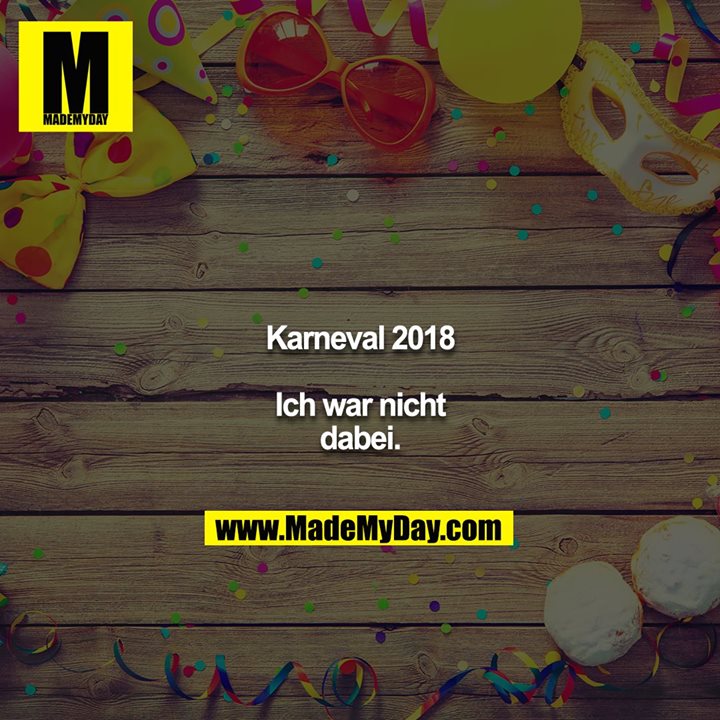 Karneval 2018<br />
Ich war nicht dabei.