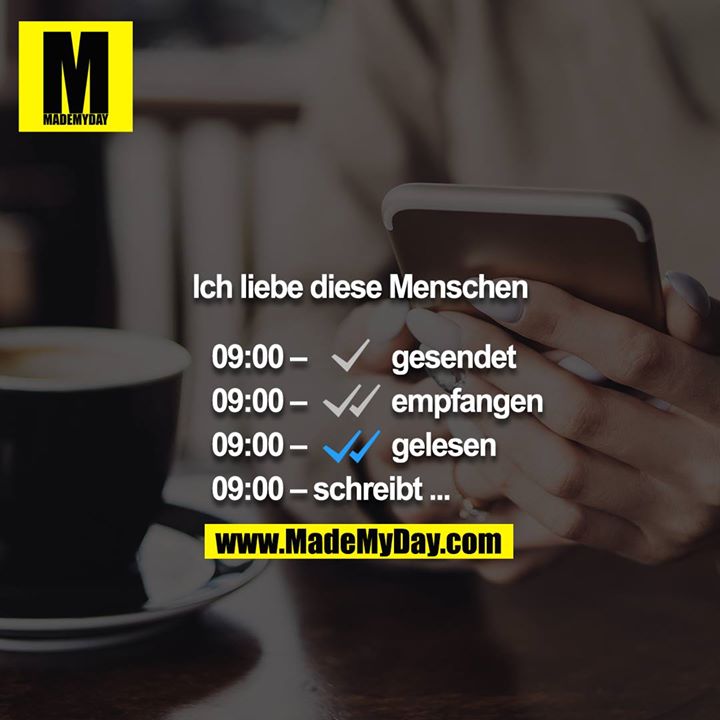 Ich liebe diese Menschen<br />
<br />
09:00 - gesendet<br />
09:00 - empfangen<br />
09:00 - gelesen<br />
09:00 - schreibt ...<br />
