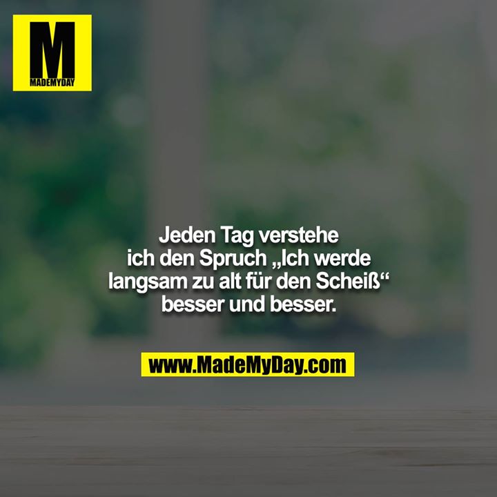 Jeden Tag verstehe ich den Spruch „Ich werde langsam zu alt für den Scheiß“ besser und besser.