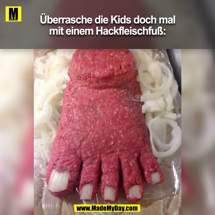 Überasche die Kids noch mal mit einem Hackfleischfuss:<br />
<br />
