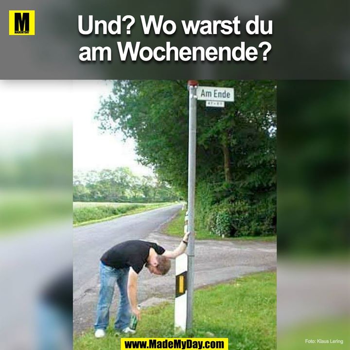 Und? Wo warst du am Wochenende?