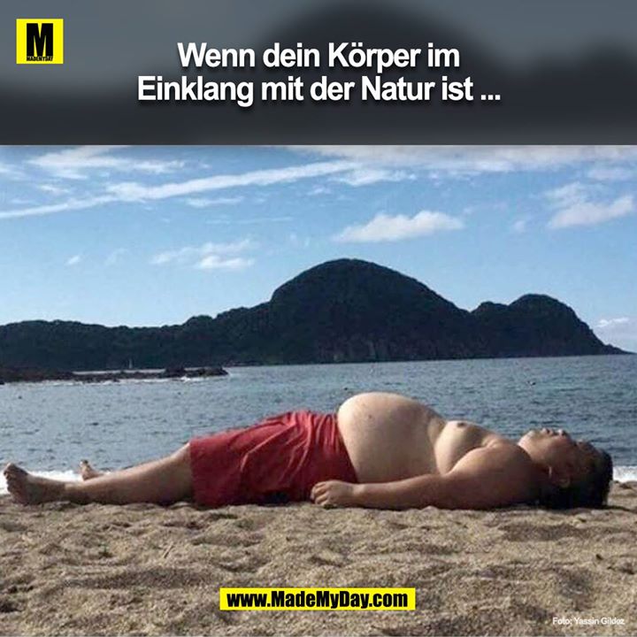 Wenn dein Körper im Einklang mit der Natur ist ...