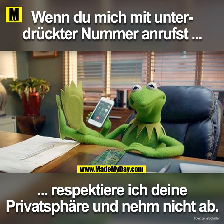 Wenn du mich mit unterdrückter Rufnummer anrufst ...<br />
... respektiere ich deine Privatssphäre und nimm nicht ab.