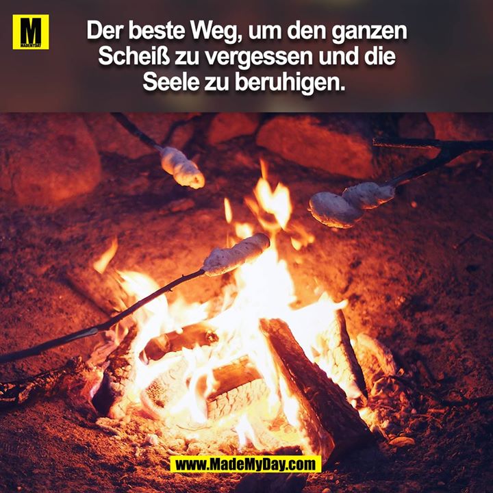 Der beste weg um den ganzen Scheiss zu vergessen und dir seele zu beruhigen. 