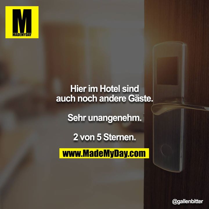 Hier im Hotel sind auch noch andere Gäste.<br />
<br />
Sehr unangenehm.<br />
<br />
2 von 5 Sternen.