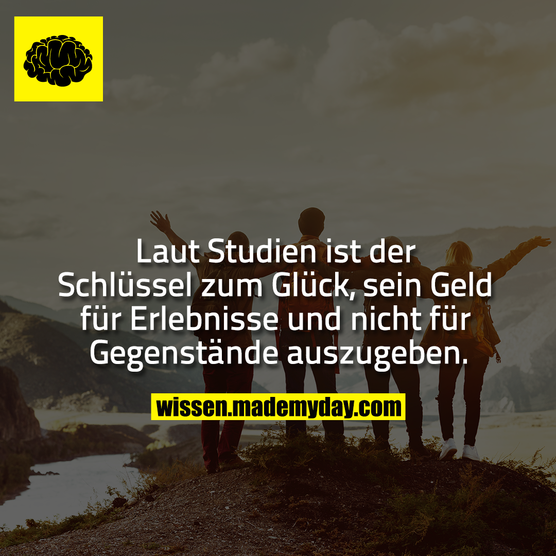 Laut Studien ist der Schlüssel zum Glück, sein Geld für Erlebnisse und nicht für Gegenstände auszugeben.