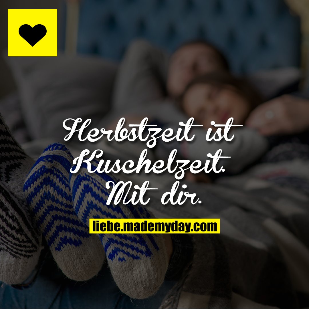 Herbstzeit ist Kuschelzeit. Mit dir.